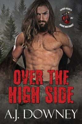 Over The High Side: The Sacred Hearts MC Pacific Northwest by Downey, A. J.