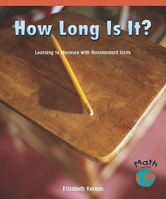 How Long Is It?: Learning to Measure with Nonstandard Units by Kernan, Elizabeth