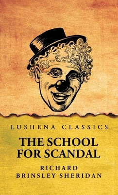 The School for Scandal by Richard Brinsley Sheridan