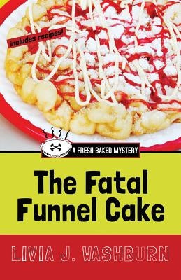 The Fatal Funnel Cake by Washburn, L. J.