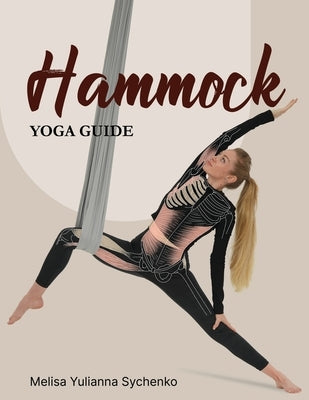 Hammock Yoga Guide by Sychenko, Melisa Yulianna