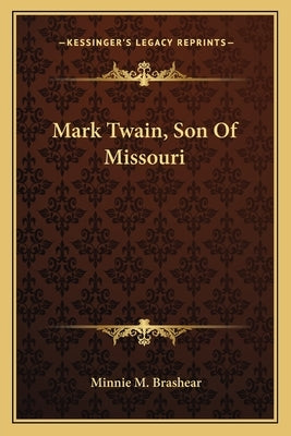 Mark Twain, Son Of Missouri by Brashear, Minnie M.