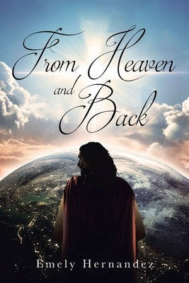 From Heaven and Back by Hernandez, Emely