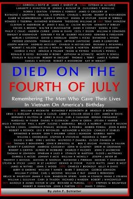 Died on the Fourth of July: Remembering the Men Who Gave Their Lives in Vietnam on America's Birthday by Schlatter, John F.
