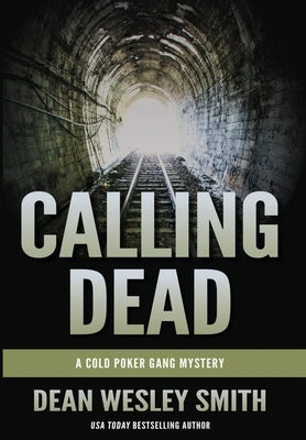 Calling Dead: A Cold Poker Gang Mystery by Smith, Dean Wesley
