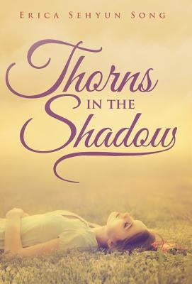 Thorns in the Shadow by Song, Erica Sehyun