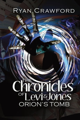 The Chronicles of Levi & Jones: Orion's Tomb by Crawford, Ryan