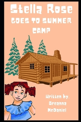 Stella Rose Goes to Summer Camp by McDaniel, Breanna Lenn