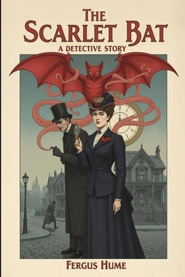 The Scarlet Bat: A Detective Story by Wurf, Karl