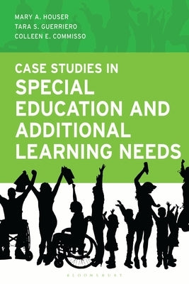 Case Studies in Special Education and Additional Learning Needs by Houser, Mary A.