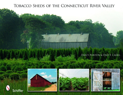 Tobacco Sheds of the Connecticut River Valley by Purinton, Darcy