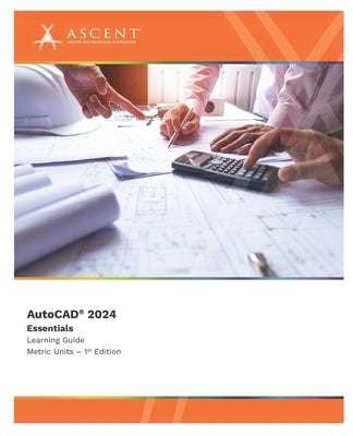 AutoCAD 2024: Essentials (Metric Units) by Ascent - Center for Technical Knowledge