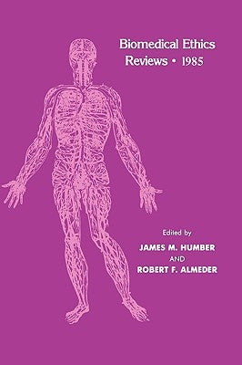Biomedical Ethics Reviews - 1985 by Humber, James M.