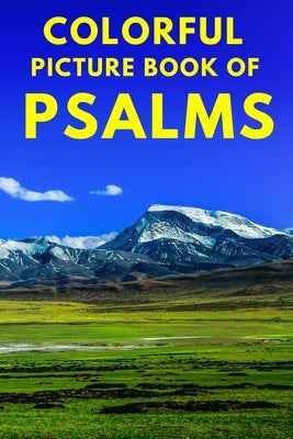 Colorful Picture Book of Psalms: Large Print Bible Verse About God's Love And Faithfulness A Gift Book for Seniors With Dementia Parkinson's, Alzheime by Ministries Inc, The Word Evangelical