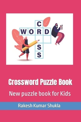 Crossword Puzzle Book: New puzzle book for Kids by Shukla, Rakesh Kumar