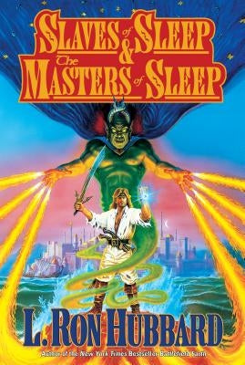 Slaves of Sleep & the Masters of Sleep by Hubbard, L. Ron