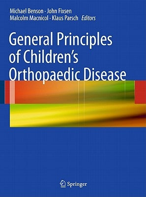 General Principles of Children's Orthopaedic Disease by Benson, Michael K. D.