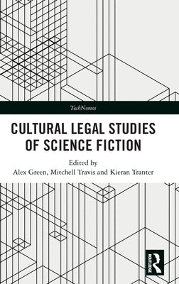 Cultural Legal Studies of Science Fiction by Green, Alex
