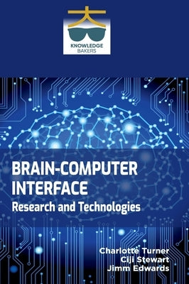 Brain-Computer Interface: Research and Technologies by Turner, Charlotte
