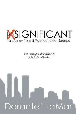 Significant: a journey from diffidence to confidence by Lamar, Darante'