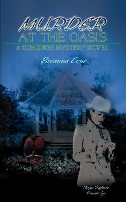 Murder at the Oasis: A Gumshoe Mystery Novel by Cone, Breanna