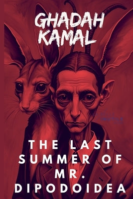The last Summer of Mr. Dipodoidea by Kamal, Ghadah