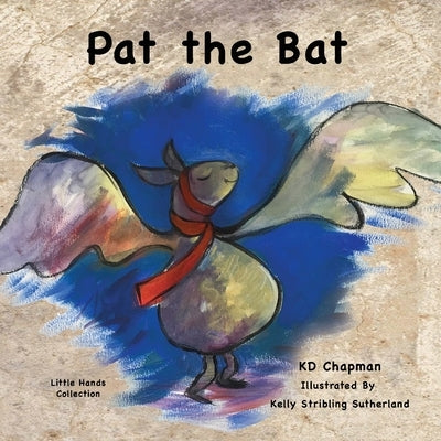 Pat the Bat: Little Hands Collection by Chapman, K. D.