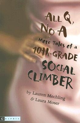 All Q, No a: More Tales of a 10th-Grade Social Climber by Mechling, Lauren