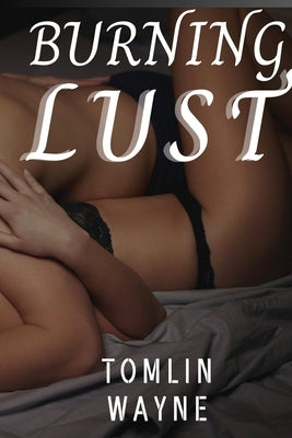Burning Lust: The Seduction Of a Subtle Woman by Wayne, Tomlin