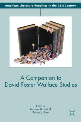 A Companion to David Foster Wallace Studies by Boswell, M.