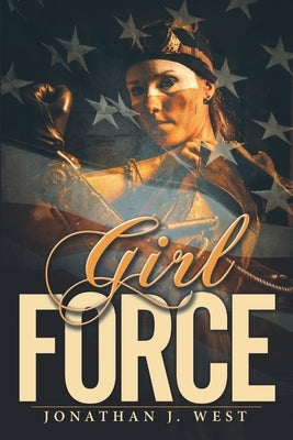 Girl Force by West, Jonathan J.