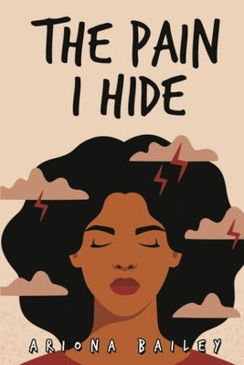 The Pain I Hide by Bailey, Ariona