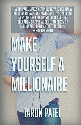 Make Yourself A Millionaire by Patel, Tarun