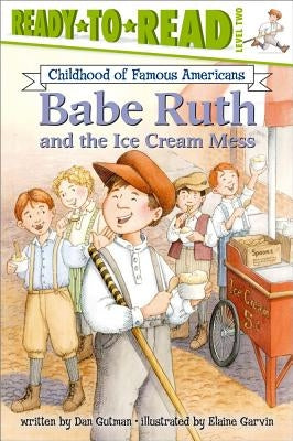 Babe Ruth and the Ice Cream Mess by Gutman, Dan