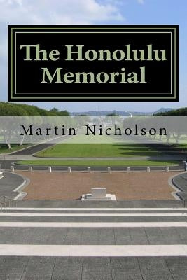 The Honolulu Memorial: - An explorers guide by Nicholson, Martin P.