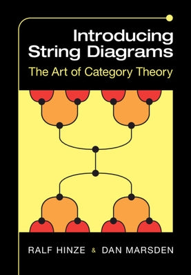 Introducing String Diagrams: The Art of Category Theory by Hinze, Ralf