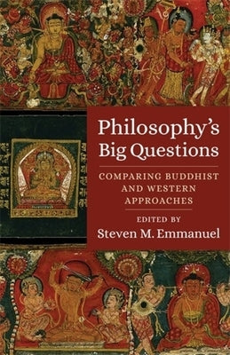 Philosophy's Big Questions: Comparing Buddhist and Western Approaches by Emmanuel, Steven M.