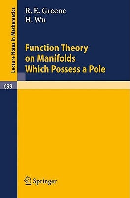 Function Theory on Manifolds Which Possess a Pole by Greene, R. E.