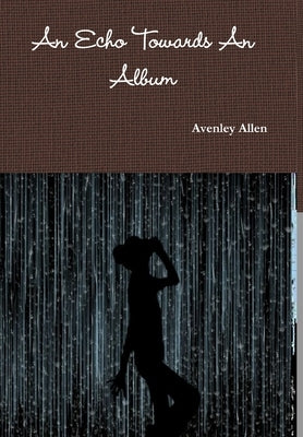 An Echo Towards An Album by Allen, Avenley