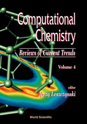 Computational Chemistry: Reviews of Current Trends, Vol. 4 by Gadre, Shridhar R.