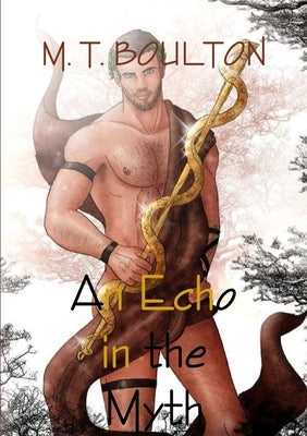 An Echo in the Myth: Alexander and the Great Affair by Boulton, M. T.