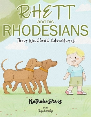 Rhett and His Rhodesians: Their Woodland Adventures by Davis, Nathalie