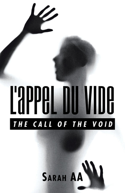 L'Appel Du Vide: The Call of the Void by Aa, Sarah