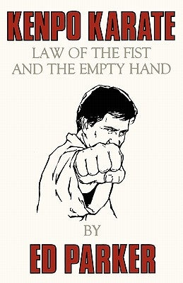 Kenpo Karate: Law of the Fist and the Empty Hand by Parker, Ed