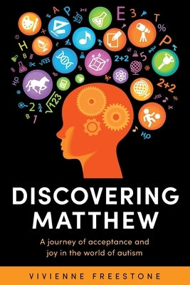 Discovering Matthew: A journey of acceptance and joy in the world of autism by Freestone, Vivienne