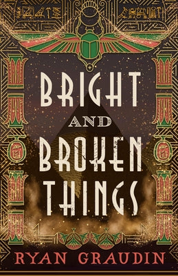 Bright and Broken Things by Graudin, Ryan