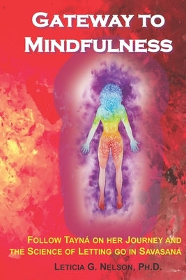 Gateway to Mindfulness: Follow Tayná on Her Journey and the Science of Letting Go in Savasana by Carneiro, Bárbara