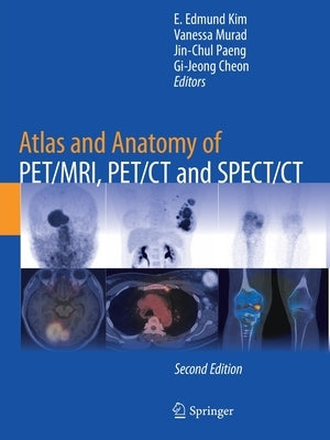 Atlas and Anatomy of Pet/Mri, Pet/CT and Spect/CT by Kim, E. Edmund