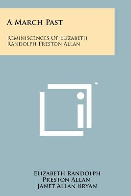 A March Past: Reminiscences Of Elizabeth Randolph Preston Allan by Allan, Elizabeth Randolph Preston