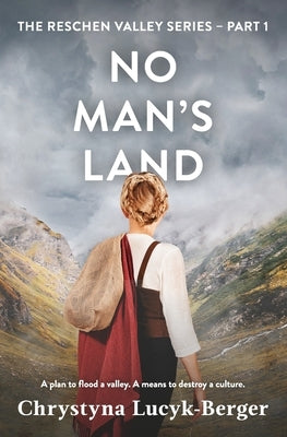 No Man's Land: Reschen Valley Part 1 by Lucyk-Berger, Chrystyna
